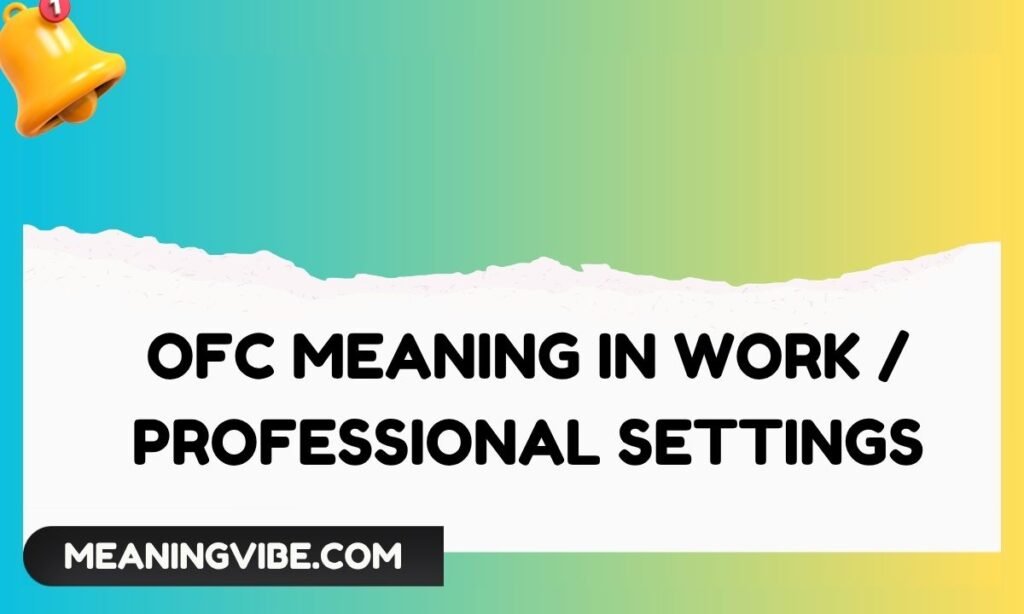 OFC Meaning in Work Professional Settings