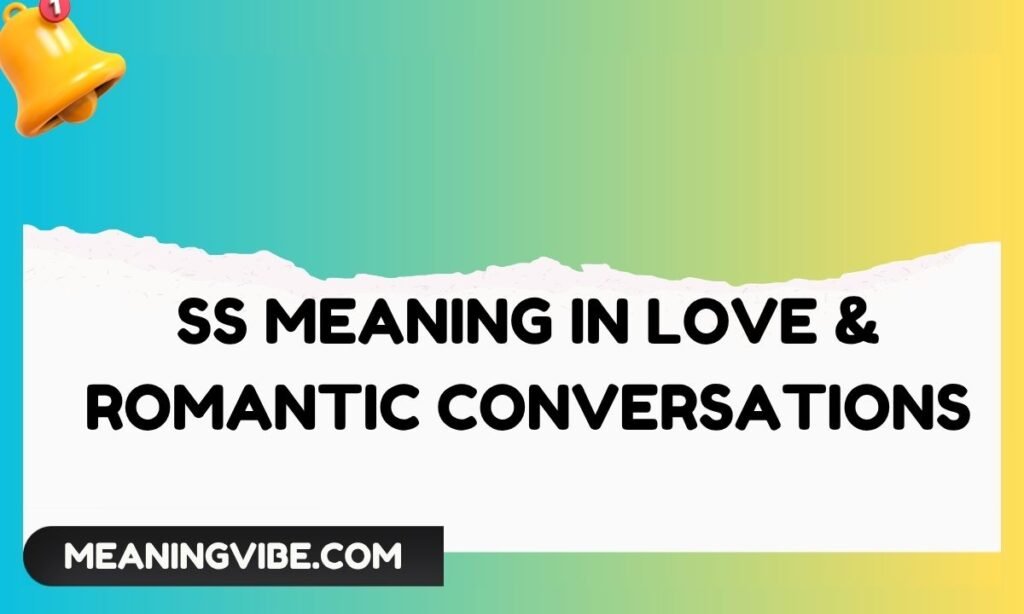 SS Meaning in Love & Romantic Conversations
