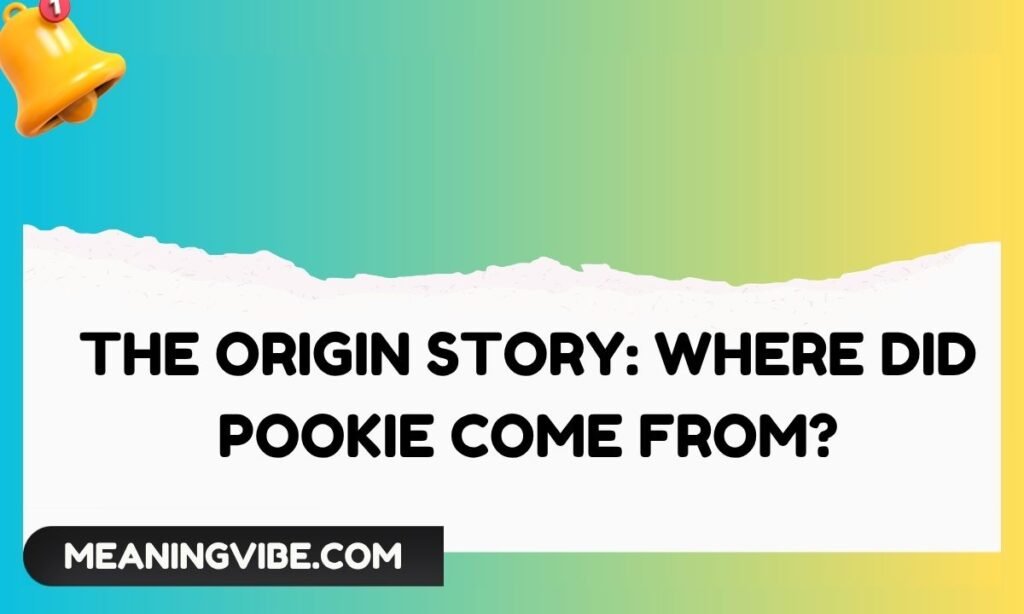 The Origin Story Where Did Pookie Come From