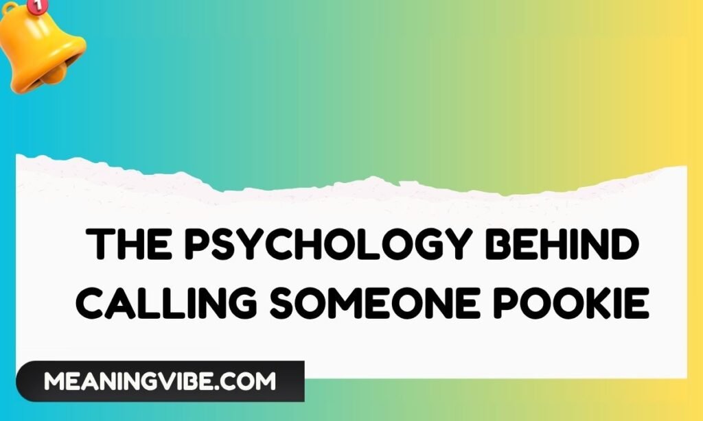 The Psychology Behind Calling Someone Pookie