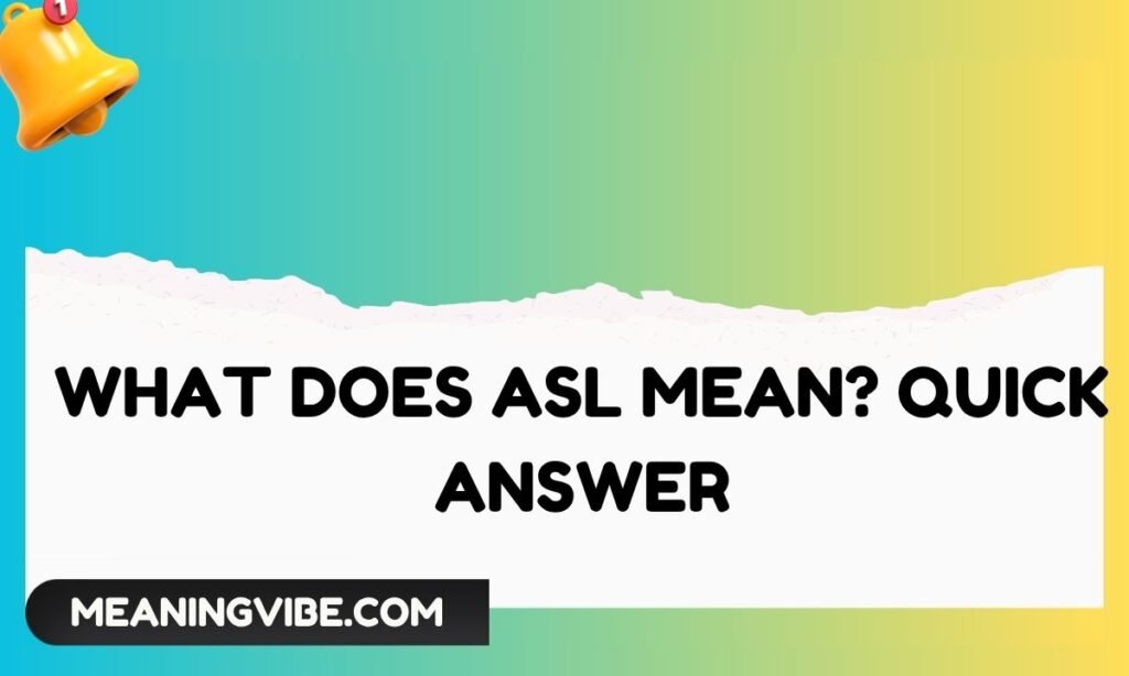 What Does ASL Mean Quick Answer