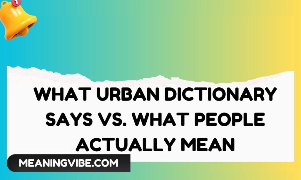 What Urban Dictionary Says vs. What People Actually Mean