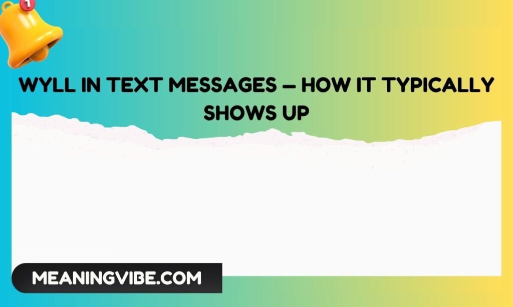 Wyll in Text Messages — How It Typically Shows Up