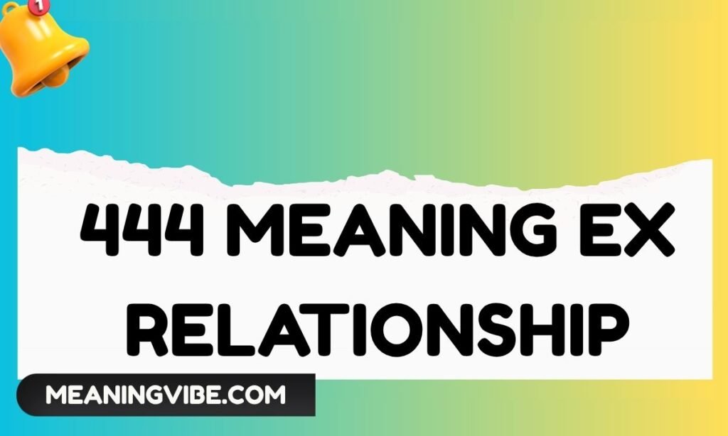444 Meaning Ex Relationship