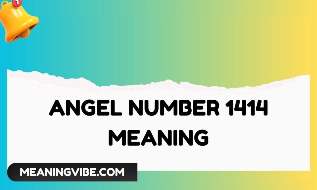 Angel Number 1414 Meaning
