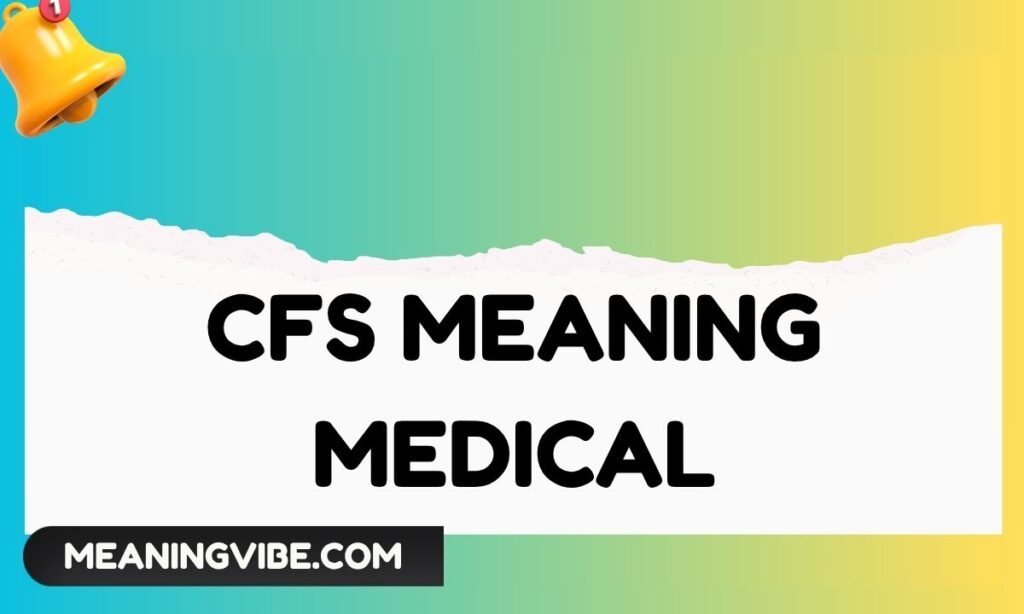 CFS Meaning Medical