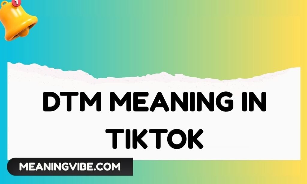 DTM meaning in TikTok