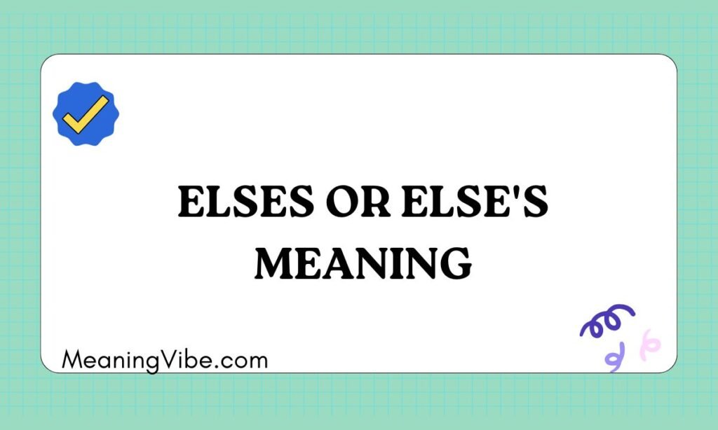 Elses or Elses Meaning