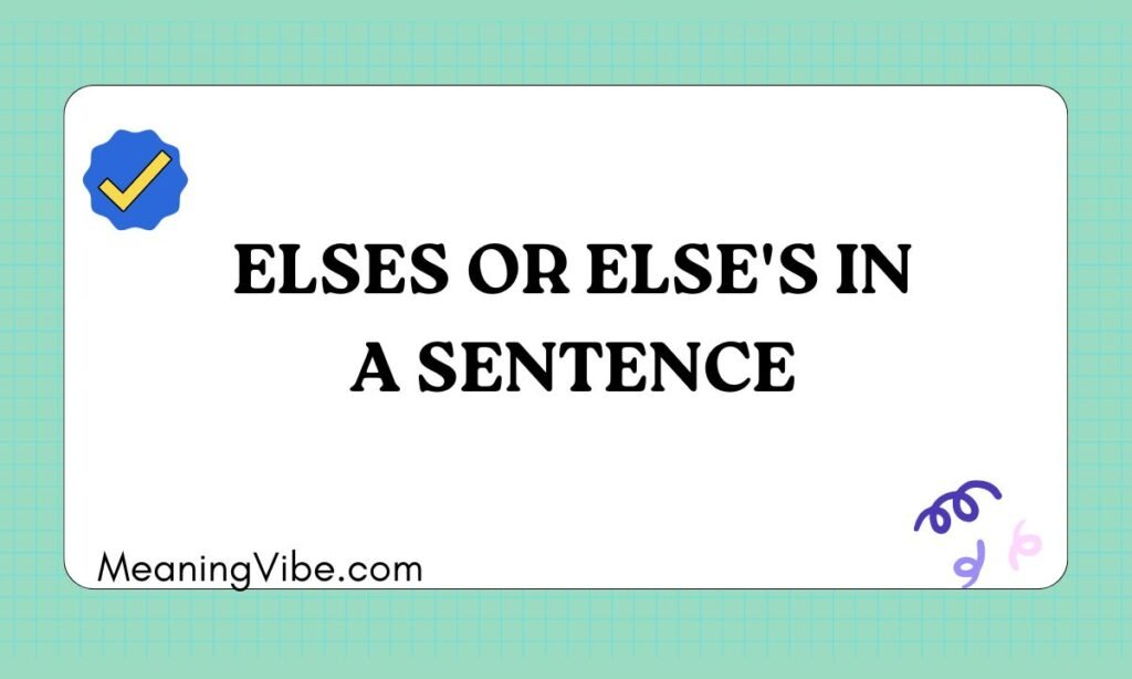Elses or Elses in a Sentence