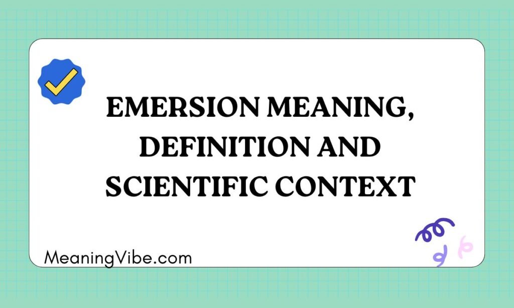 Emersion Meaning, Definition and Scientific Context