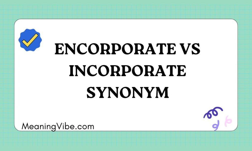 Encorporate vs incorporate synonym