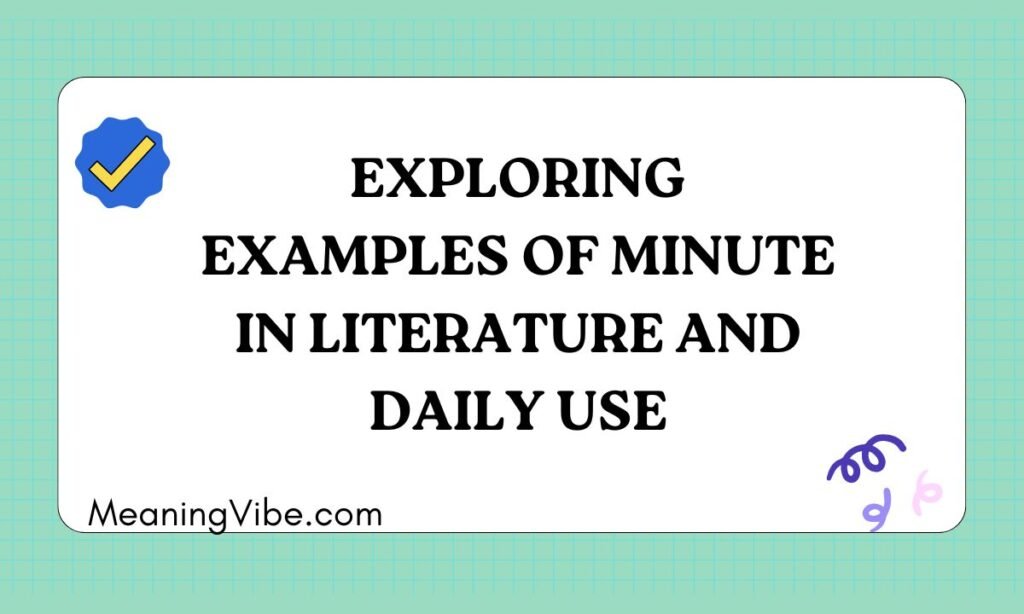 Exploring Examples of Minute in Literature and Daily Use