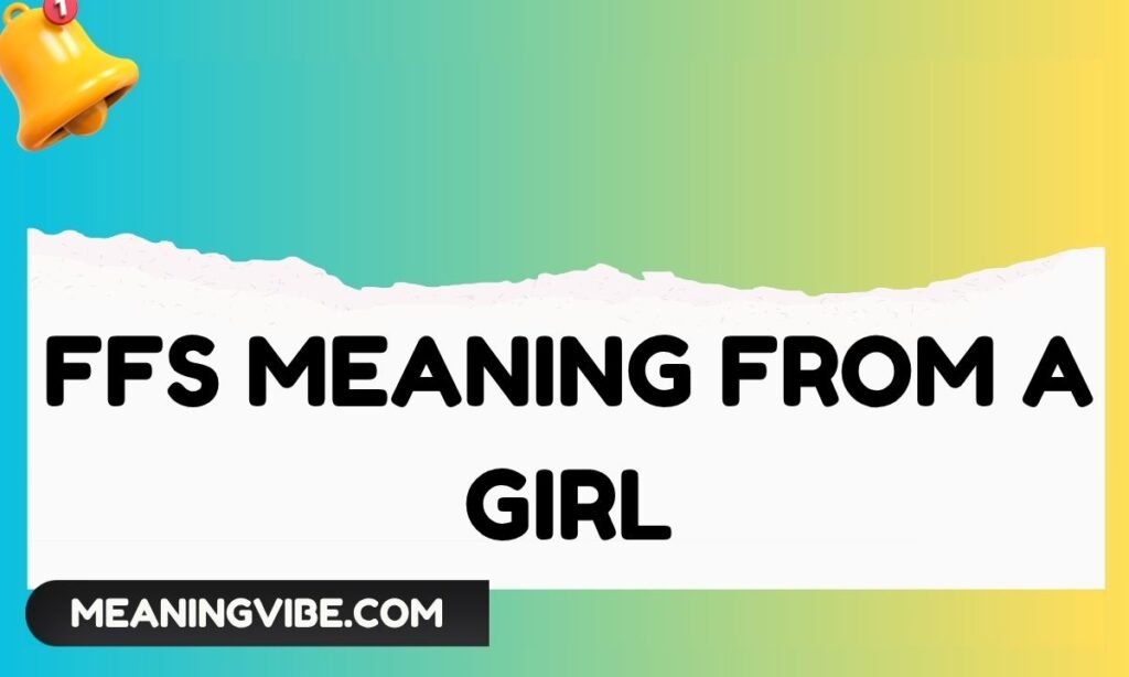 FFS Meaning From a Girl