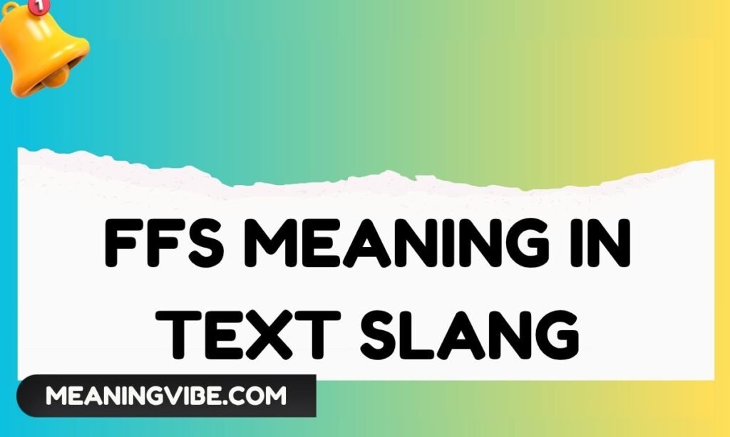 FFS Meaning in Text Slang