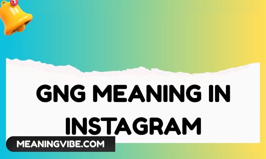 GNG Meaning in Instagram