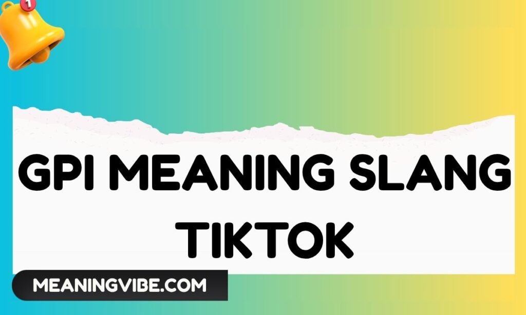 GPI Meaning Slang TikTok