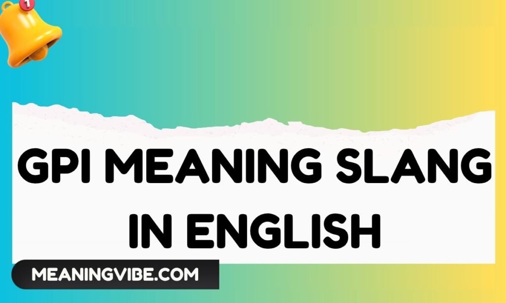 GPI Meaning Slang in English