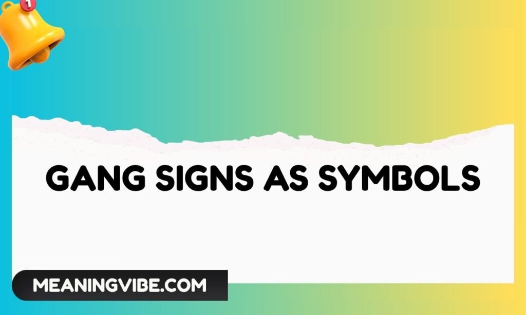 Gang Signs as Symbols