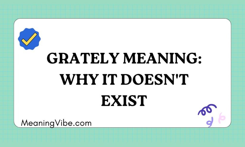 Grately Meaning Why It Doesn't Exist