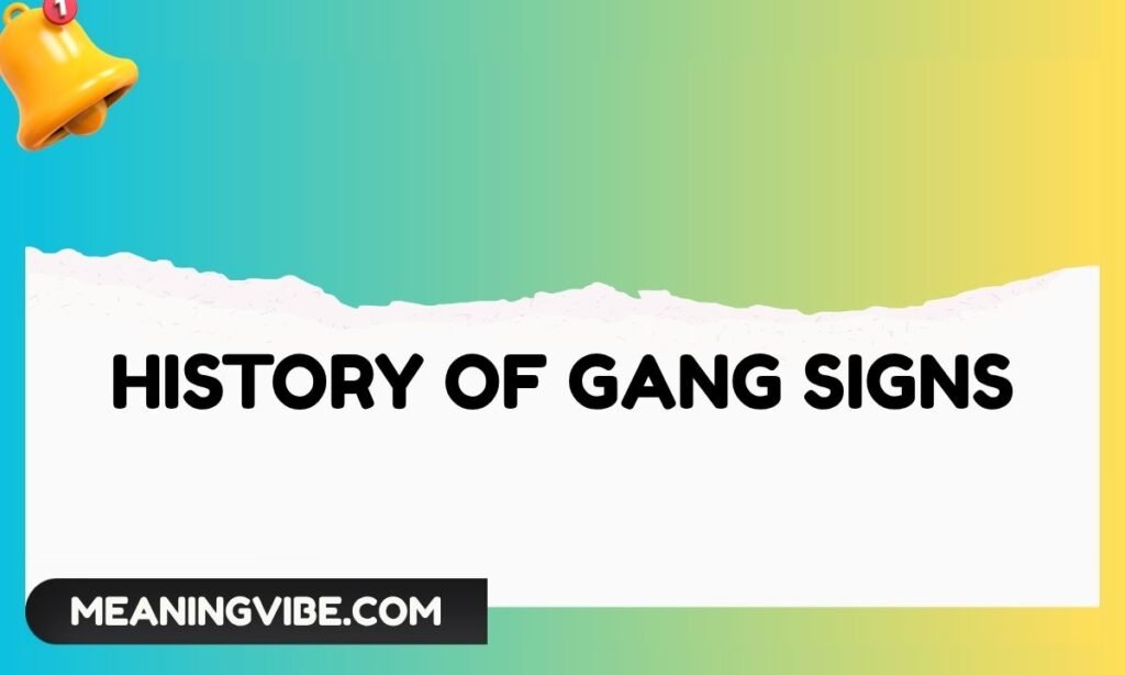 History of Gang Signs