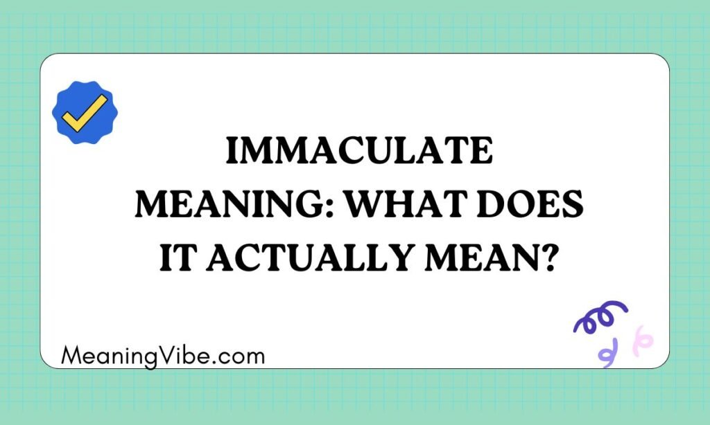 Immaculate Meaning What Does It Actually Mean