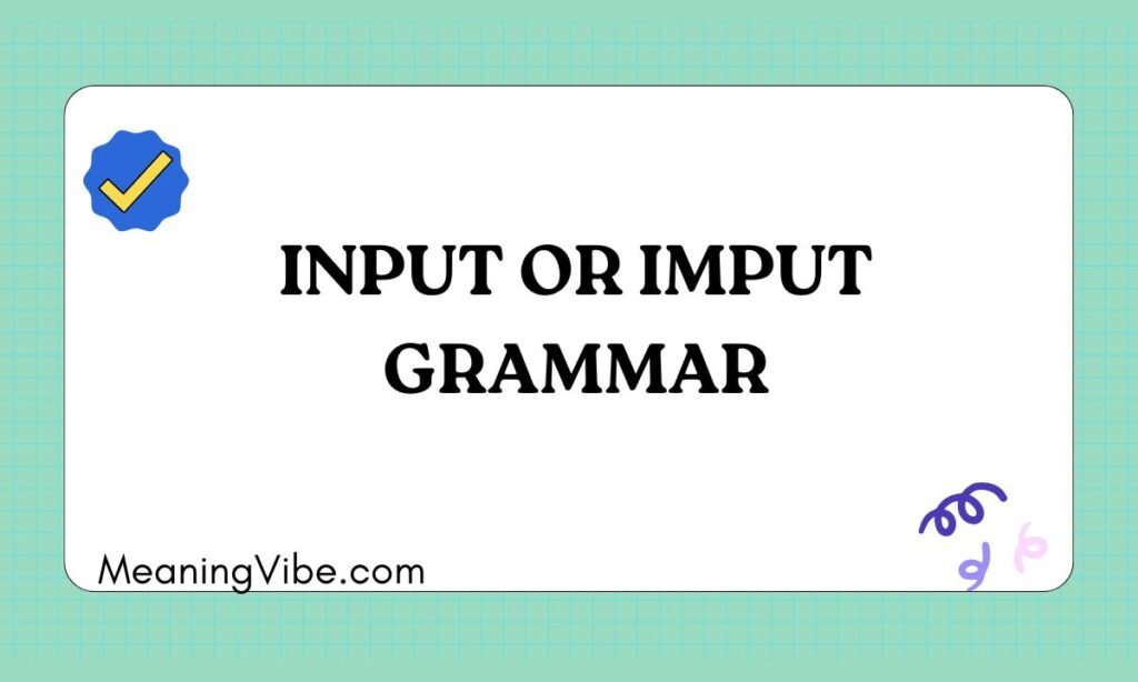 Input or Imput Grammar