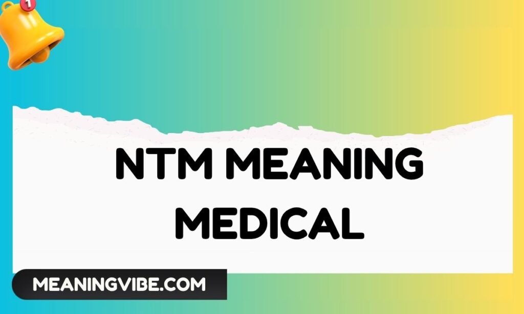 NTM Meaning Medical (1)