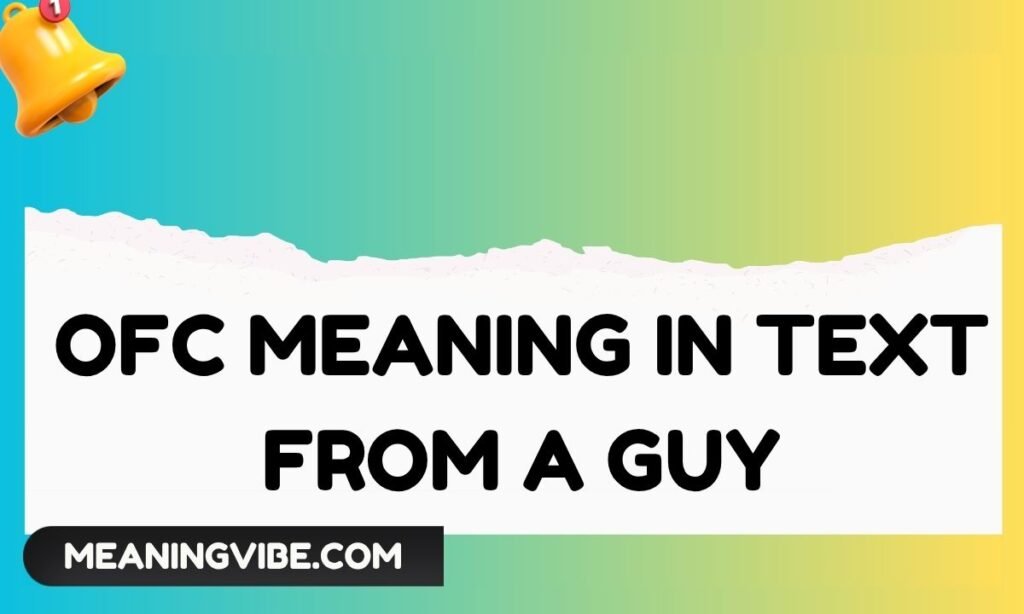 OFC Meaning in Text From a Guy