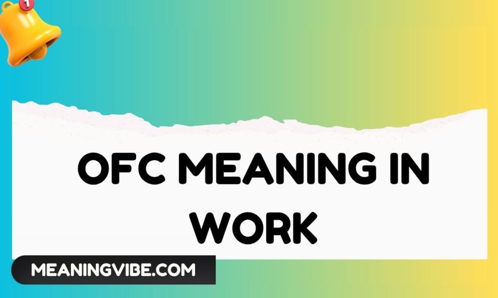 OFC Meaning in Work