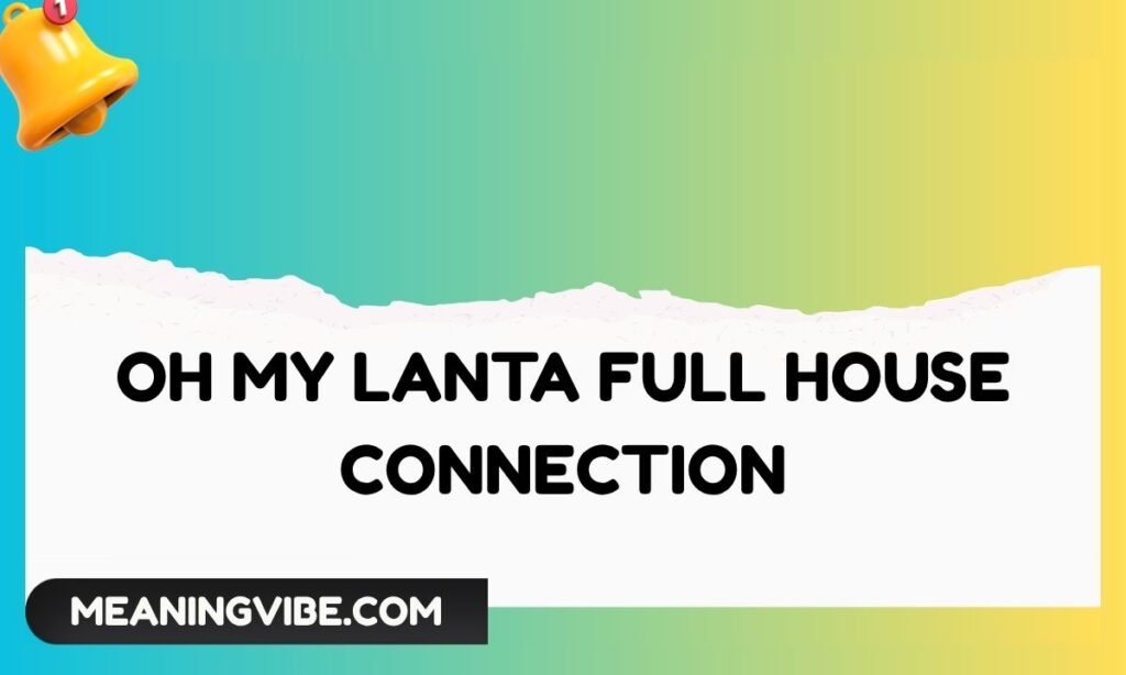 Oh My Lanta Full House Connection