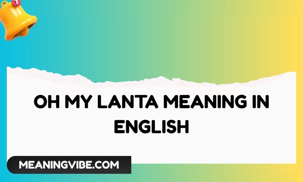 Oh My Lanta Meaning in English