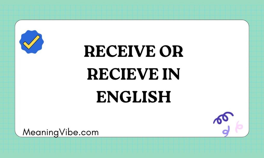 Receive or Recieve in English