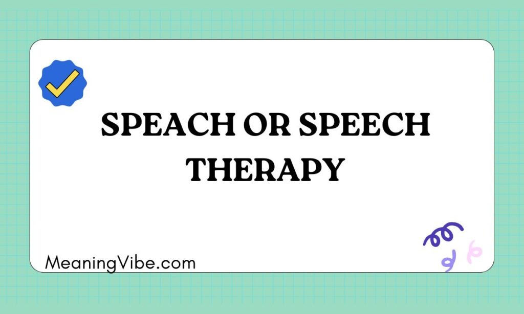 Speach or Speech Therapy