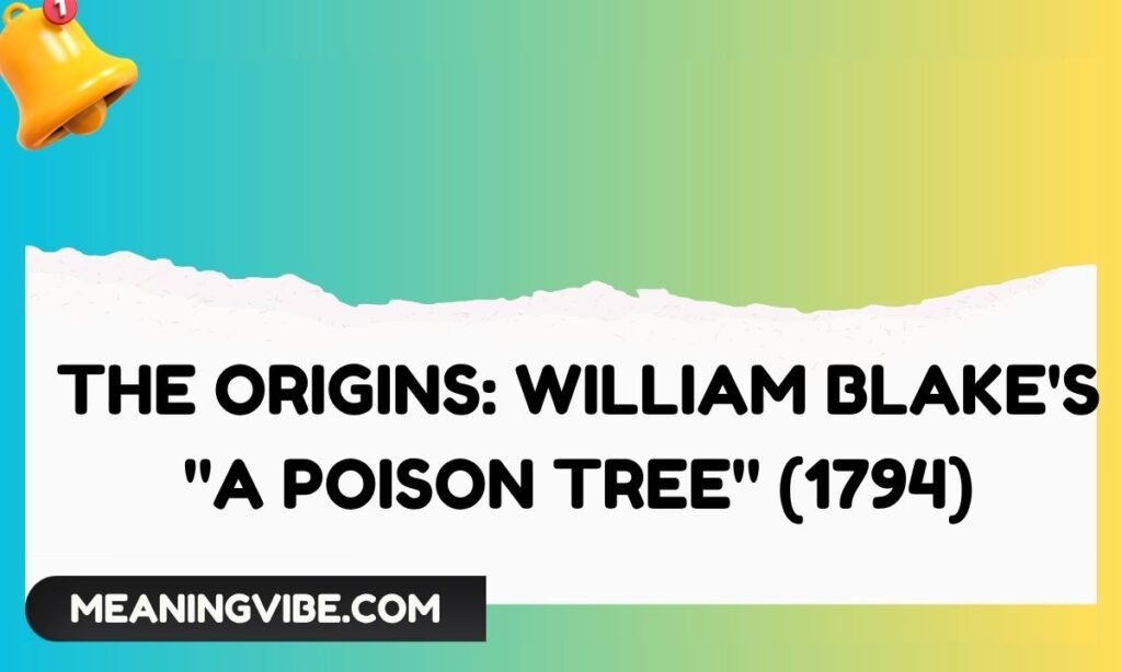 The Origins William Blakes A Poison Tree (1794)