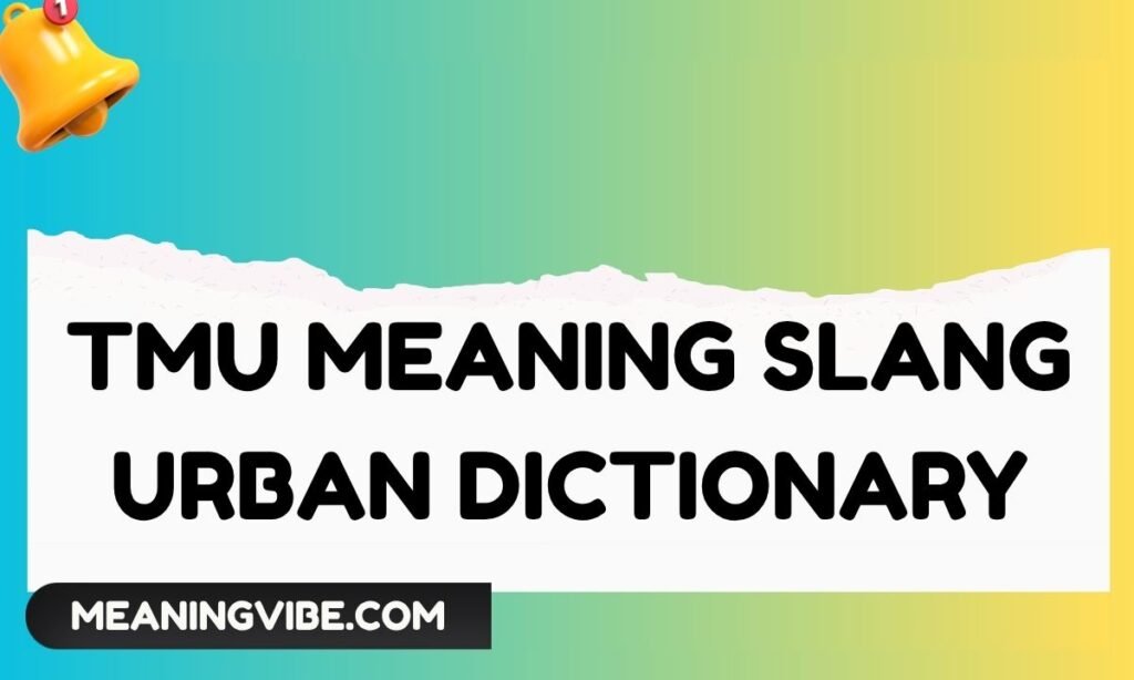 Tmu Meaning Slang Urban Dictionary