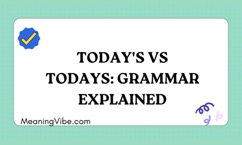 Todays vs Todays Grammar Explained