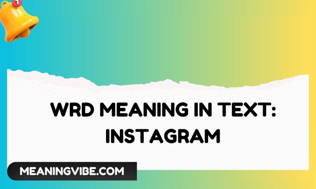 WRD Meaning in Text Instagram