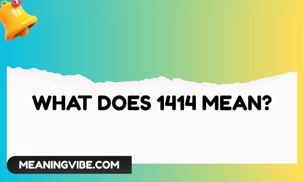 What Does 1414 Mean
