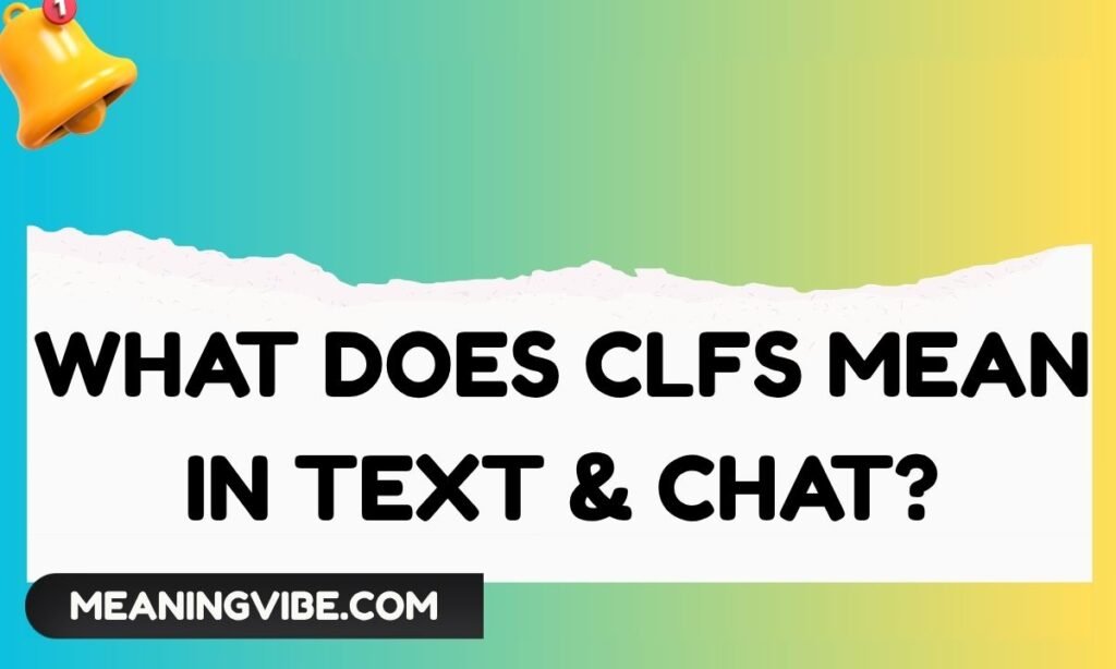 What Does CLFS Mean in Text & Chat