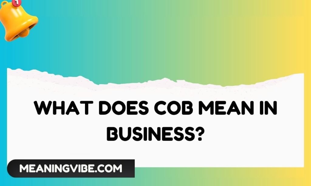 What Does COB Mean in Business