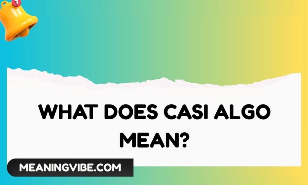 What Does Casi Algo Mean