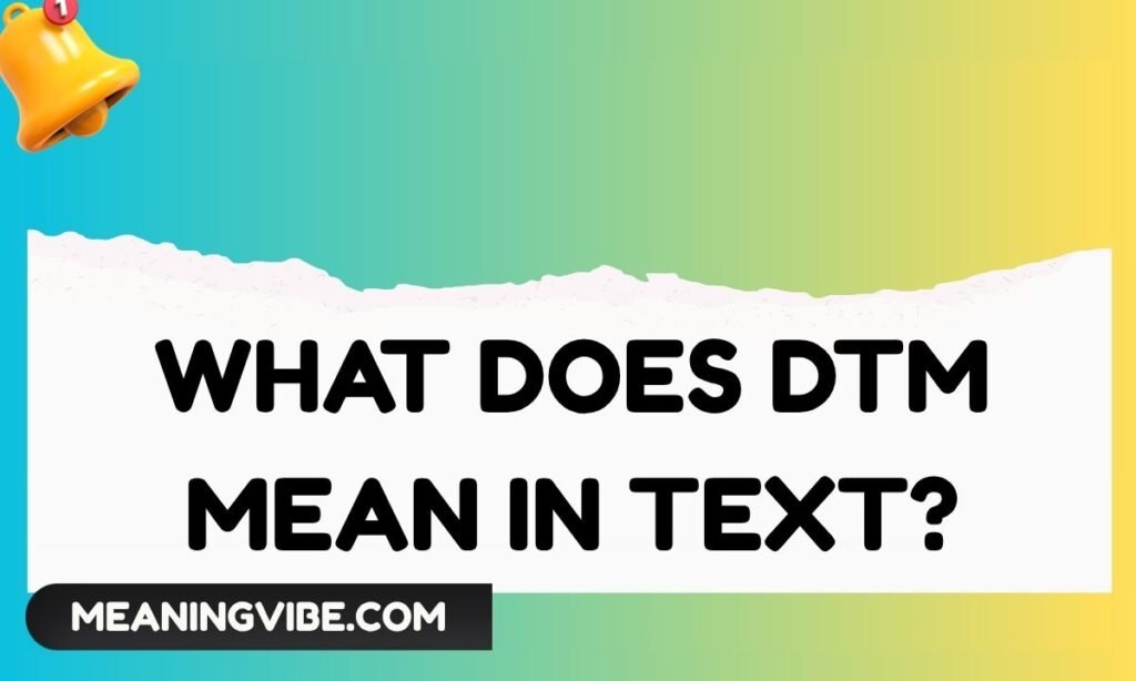 What Does DTM Mean In Text