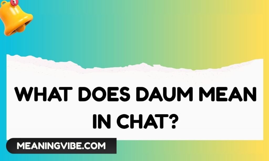 What Does Daum Mean in Chat