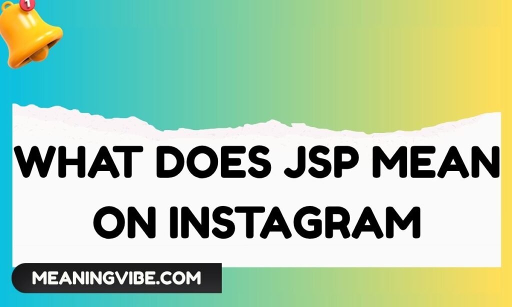 What Does JSP Mean on Instagram