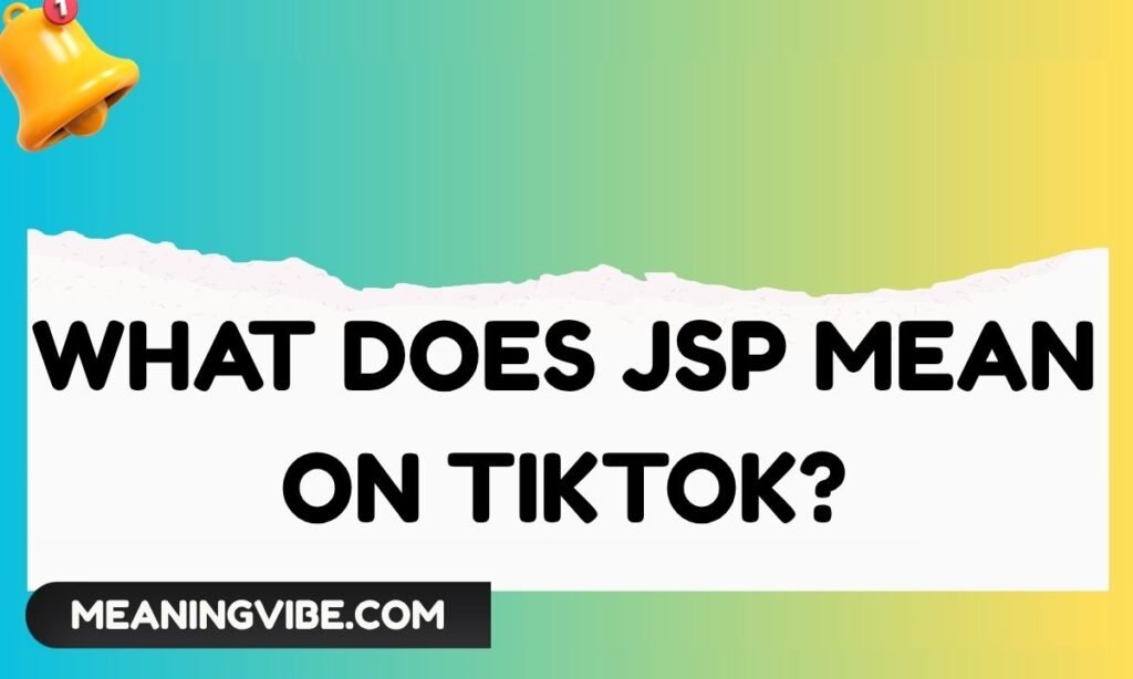 What Does JSP Mean on TikTok