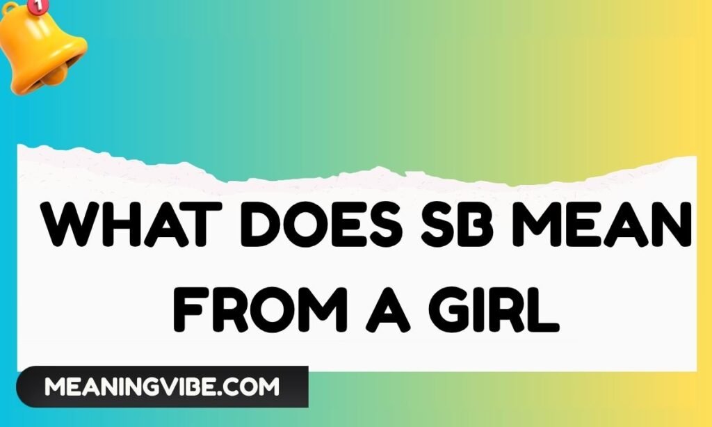 What Does SB Mean From a Girl