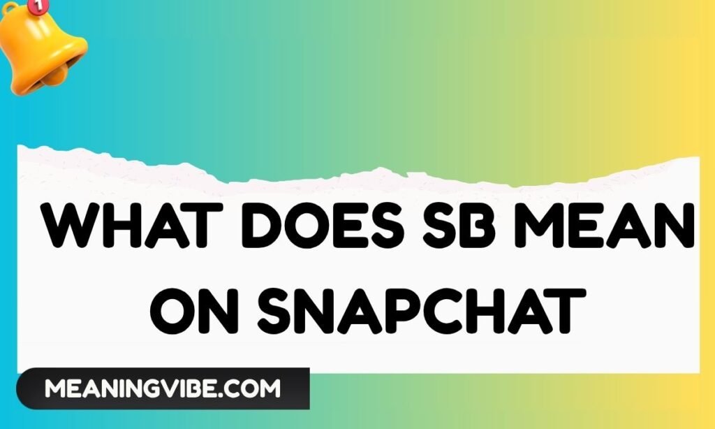 What Does SB Mean on Snapchat