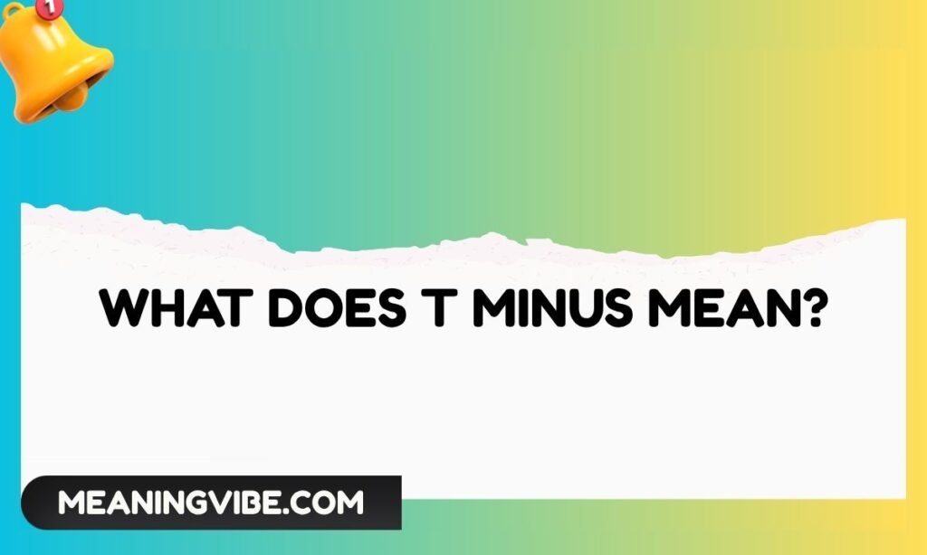 What Does T Minus Mean