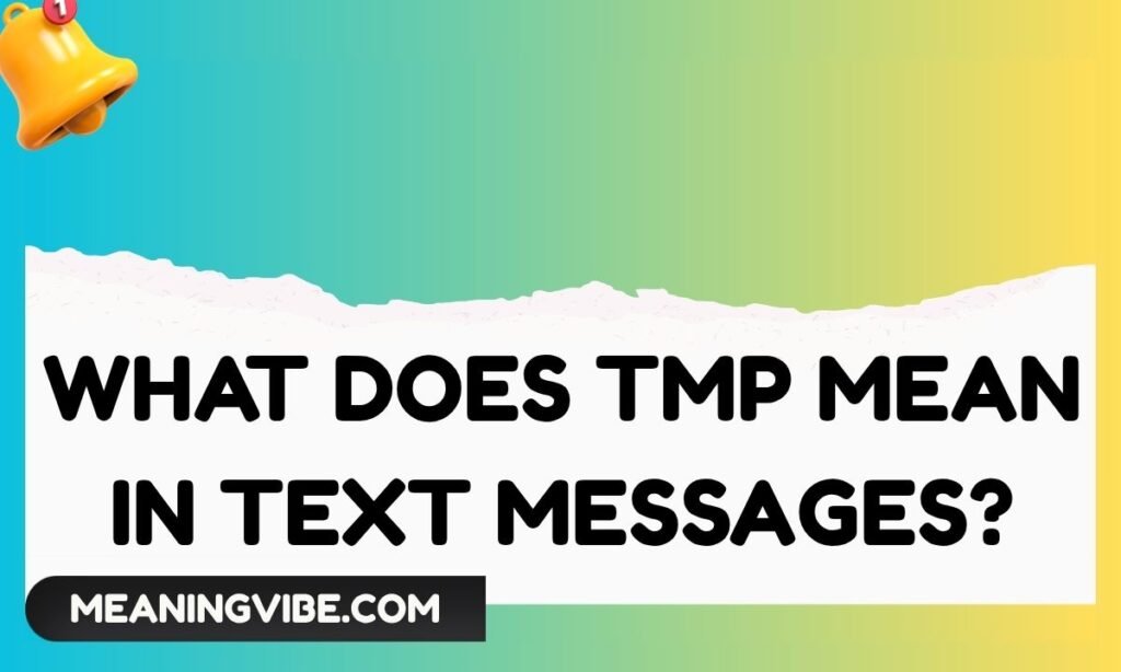 What Does TMP Mean in Text Messages