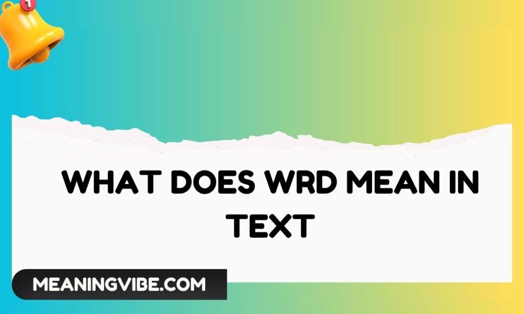 What Does WRD Mean in Text